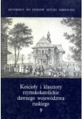 Kościoły i klasztory rzymskokatolickie dawnego województwa ruskiego 9
