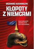 Kłopoty z Niemcami. Kulturkampf, Ostpolitik, Mitteleuropa