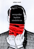 Wszystko będzie niedobrze
