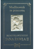 Modlitewnik za przyczyną błogosławionego Jana Pawła II