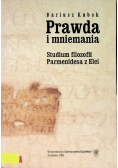 Prawda i mniemania Studium filozofii Parmenidesa z Elei