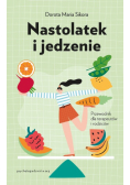Nastolatek i jedzenie Przewodnik dla rodziców i terapeutów
