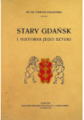 Stary Gdańsk i Historya jego sztuki 1912 r.