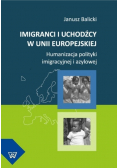 Imigranci i uchodźcy w Unii Europejskiej Humanizacja polityki imigracyjnej i azylowej