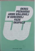 Okręg poznański armii krajowej w końcowej fazie okupacji