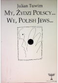 My, Żydzi polscy... We, Polish Jews...