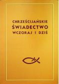 Chrześcijańskie świadectwo wczoraj i dziś