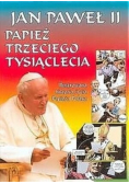 Jan Paweł II Papież Trzeciego Tysiąclecia