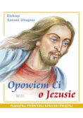 Długosz Antoni - Opowiem Ci o Jezusie