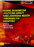 Prawne ekonomiczne i polityczne aspekty funkcjonowania mediów i kreowania ich zawartości