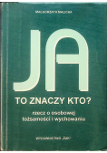 Ja to znaczy kto