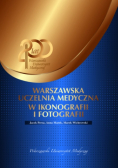 Warszawska uczelnia medyczna w ikonografii i fotografii