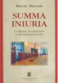 Summa iniuria O błędzie formalizmu w stosowaniu prawa