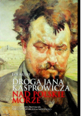 Droga Jana Kasprowicza nad polskie morze