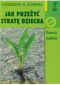 Sanders Catherine M. - Jak przeżyć stratę dziecka