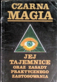 Czarna magia jej tajemnice oraz zasady praktycznego zastosowania