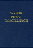 Wybór pieśni Kościelnych