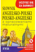 Słownik angielsko-polski polsko-angielski z opracowaniami maturalnymi