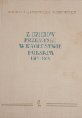 Z dziejów przemysłu w Królestwie Polskim 1815 - 1918