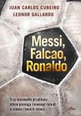 Messi Falcao Ronaldo  Trzy niezwykłe przykłady