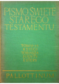 Pismo Święte Starego Testamentu Księgi  Tobiasza Judyty Estery