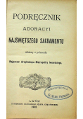Podręcznik adoracyi najświętszego sakramentu 1902 r.