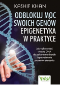 Odblokuj moc swoich genów Epigenetyka w praktyce