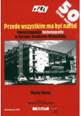 Przede wszystkim ma być naród Marksistowskie historiografie w Europie Środkowo Wschodniej