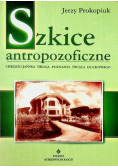 Szkice antropozoficzne. Chrześcijańska droga poznania świata duchowego