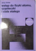 Wstęp do fizyki atomu  cząsteczki  i ciała stałego