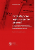Przestępcze wymuszenie zeznań w postępowaniach przygotowawczych prowadzonych przez organy bezpieczeństwa publicznego w latach 1944 – 1956