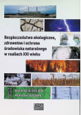 Bezpieczeństwo ekologiczne, zdrowotne i ochrona środowiska naturalnego w realiach XXI wieku