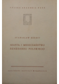 Miasta i mieszczaństwo Renesansu Polskiego