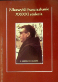 Niezwykli franciszkanie XX i XXI stulecia