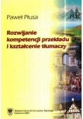 Rozwijanie Kompetencji Przekładu I Kształcenie Tłumaczy