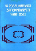 W poszukiwaniu zapomnianych wartości