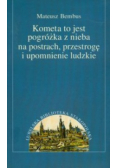 Kometa to jest pogróżka z nieba na postrach, przestrogę i upomnienie ludzkie