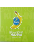 Bananowa kuchnia. Banany od A do Z