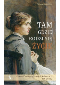 Tam gdzie rodzi się życie