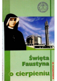 Święta Faustyna  o cierpieniu