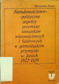 Narodowościowo polityczne aspekty przemian stosunków własnościowych  i kadrowych w górnośląskim przemyśle w latach 1922 1939