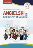 Angielski 120 Konwersacji Słuchaj ćwicz i rozmawiaj