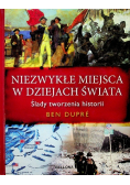 Niezwykłe miejsca w dziejach świata