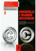 Konkurencja a własność intelektualna Tom 2
