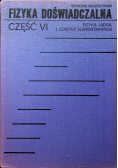Fizyka Doświadczalna Cz VI Fizyka Jądra i cząstek elementarnych