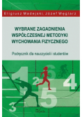 Wybrane zagadnienia współczesnej metodyki wychowania fizycznego