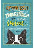 Opowieści o zwierzętach które zmieniły świat