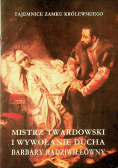 Mistrz Twardowski i wywołanie ducha Barbary Radziwiłłówny