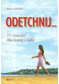 Odetchnij 77 ćwiczeń dla duszy i ciała