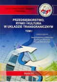 Przedsiębiorstwo rynki i kultura w układzie transgranicznym tom I